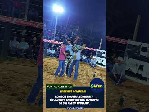 Ronison Siqueira, de Plácido de Castro, é campeão do 1° Encontro dos Cowboys na Cia RM em Capixaba