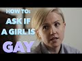 HOW TO ASK IF A GIRL IS GAY HOW TO ASK IF A GIRL IS GAY