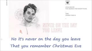 Never on the day you leave - John Mayer (lyrics)