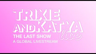Trixie and Katya Live: The Last Show