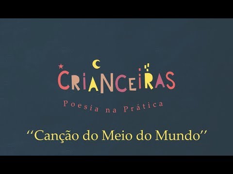 CRIANCEIRAS - COREOGRAFIA -  Canção do Meio do Mundo   POESIA NA PRÁTICA