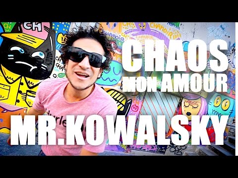 Mr.Kowalsky || Chaos Mon Amour