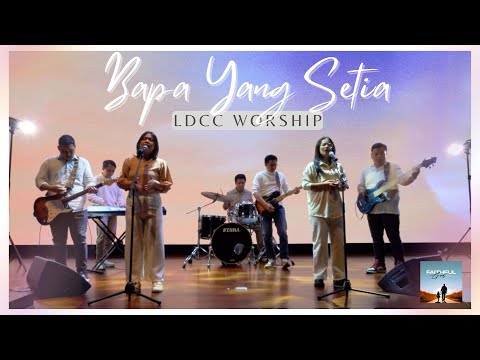 3. Bapa Yang Setia - LDCC WORSHIP (OFFICIAL VIDEO)