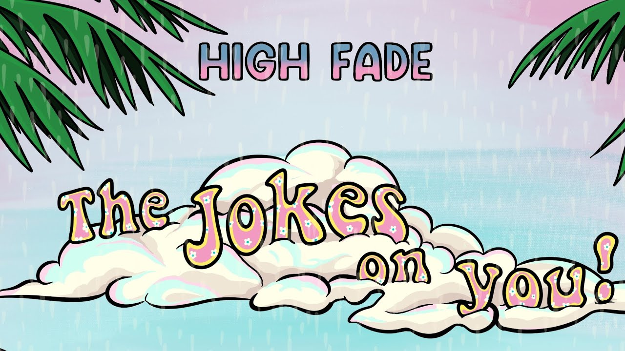 High Fade - The Jokes On You (Studio Video) - YouTube