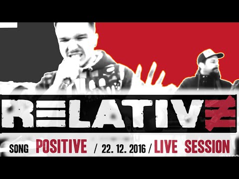 RELATIVE - Positive ( live session 22.12.2016 )