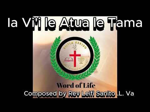 Ia Viia le Atua le Tama “Written by Rev Sanito Leifi Va