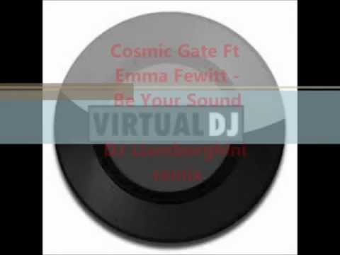 Be Your Sound - Cosmic Gate Ft Emma Hewitt [Liamborghini Remix]