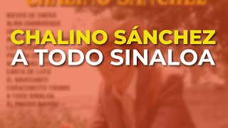 Chalino Sánchez - A Todo Sinaloa (Audio Oficial)