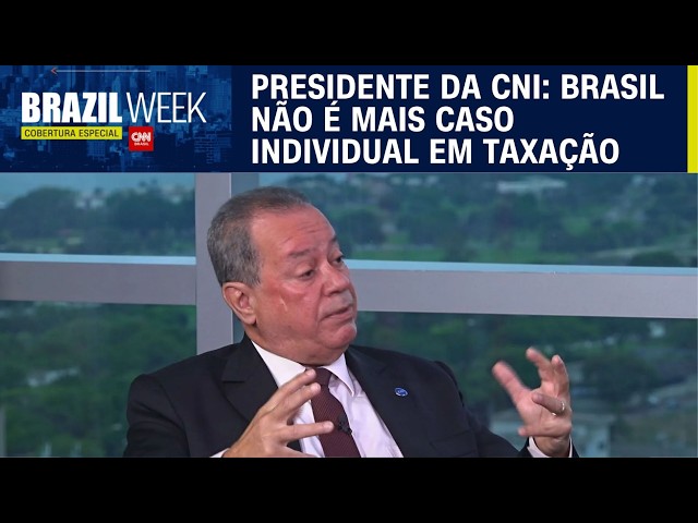 Brazil Week: Brasil não é mais caso individual em taxação, diz presidente da CNI | BASTIDORES CNN