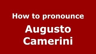 How to pronounce Augusto Camerini