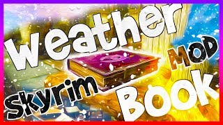 VERSION 2.0 UPDATE!! || Skyrim Mod - Weather Book