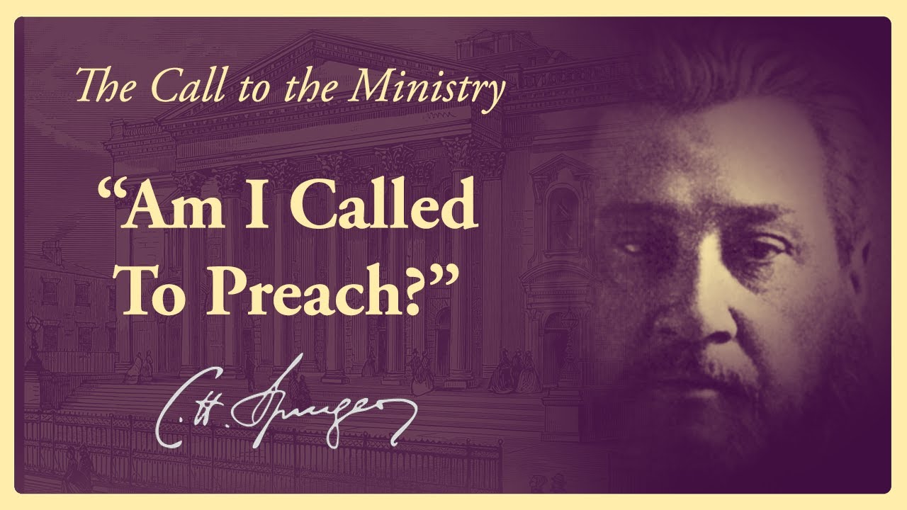 Spurgeon's Advice on Discerning the Call to Preach