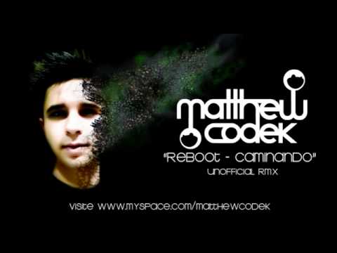 Reboot Caminando - Matthew Codek Rmx.avi