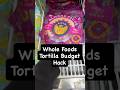 Whole Foods Tortilla Budget Hack #tortilla #budget #wholefoods