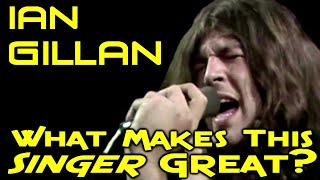 What Makes This Singer Great? Ian GIllan - Deep Purple