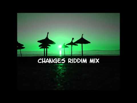 Changes Riddim Mix 2013