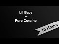 PURE COCAINE Lil Baby 10 Hours On Repeat