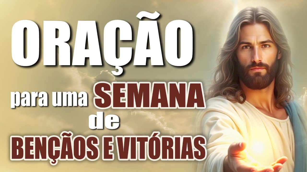 ESCUTE esta ORAÇÃO da MANHÃ e tenha uma SEMANA ABENÇOADA