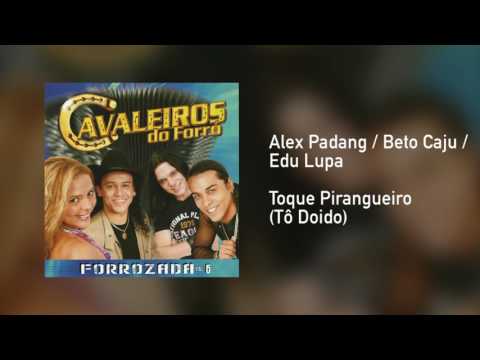 Alex Padang / Beto Caju / Edu Lupa - Toque Pirangueiro (Tô Doido)