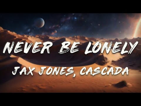 Jax Jones, Cascada  - Never Be Lonely (Remix)   [ Lyrics ]