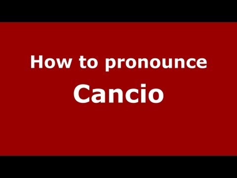 How to pronounce Cancio