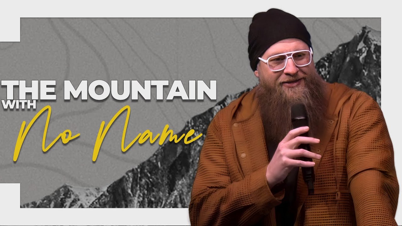The Mountain With No Name “The Mountains Are Calling” | Pastor Matt Lute
