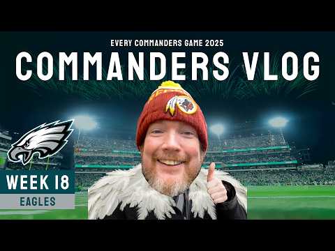 The End Of The Worst Most Amazing Season | Commanders @ Eagles | WEEK 18 Commanders VLOG