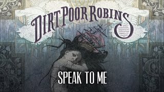 Dirt Poor Robins - Speak to Me (Official Audio)