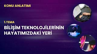 Bilişim Teknolojilerinin Hayatımızdaki Yeri - Konu Anlatımı