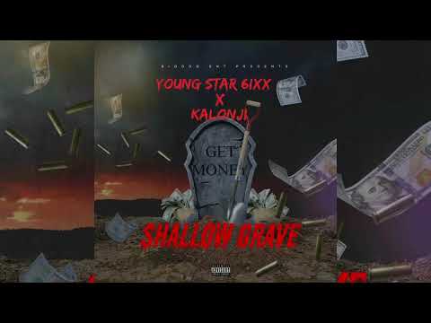Young Star 6ixx Ft Kalonji - Shallow Grave