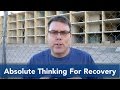 Absolute Thinking For Recovery