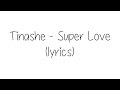 Tinashe - Super Love (lyrics)