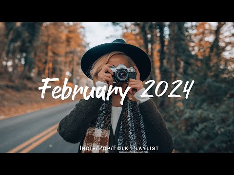 February 2024 - Song for February - Best Indie/Pop/Folk/Acoustic Playlist