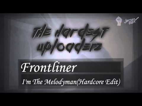 Frontliner - I'm The Melodyman (Hardcore Edit)