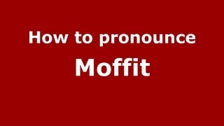 How to pronounce Moffit