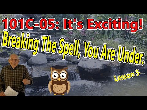 354- 101C-05: It's Exciting! Breaking The Spell, You Are Under.