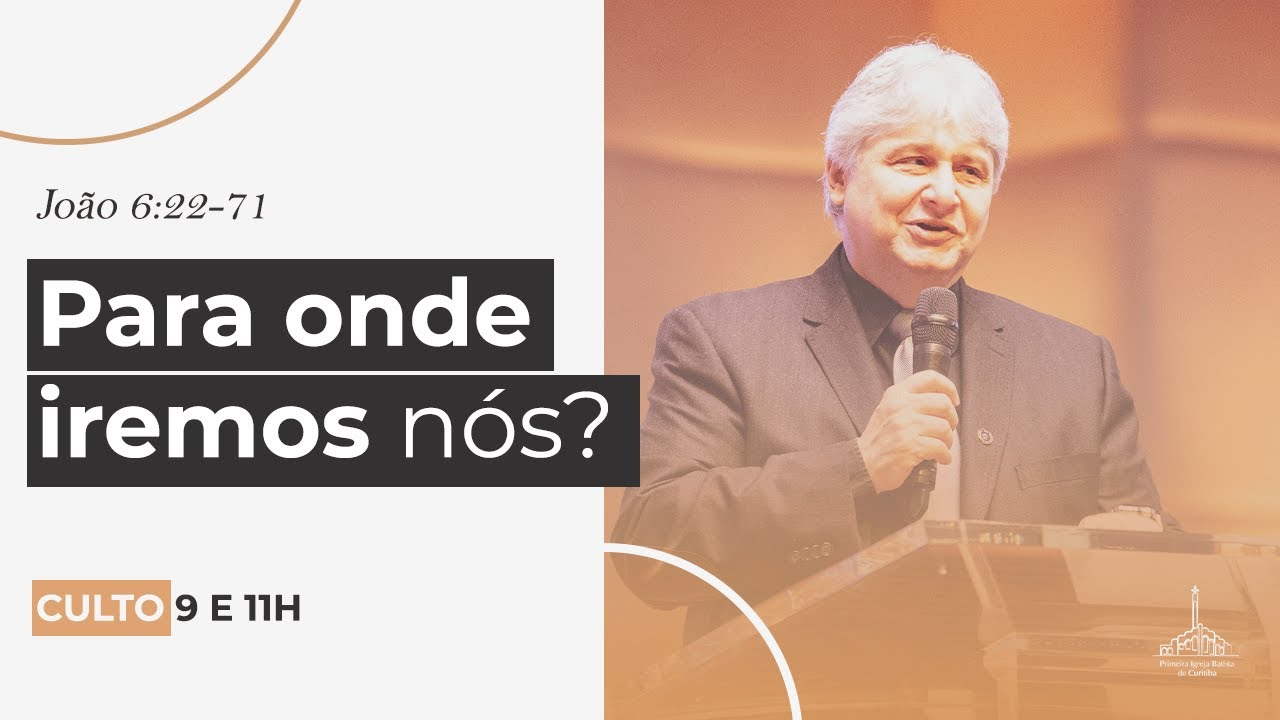Para onde iremos nós? - Pr. Paschoal Piragine