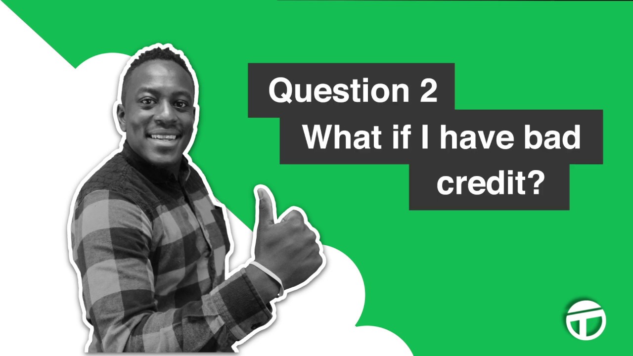 7. What if I have bad credit?