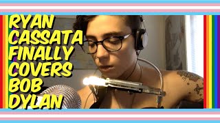 Don&#39;t Think Twice, It&#39;s All Right - Ryan Cassata