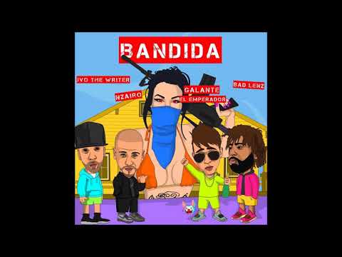 NZairo Ft. Galante "El Emperador", JVO "The Writer" Y Badlenz - Bandida (Audio Official)