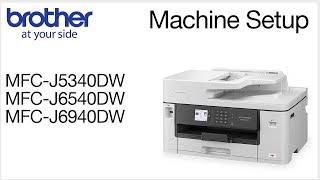 Setup your Brother MFCJ5340DW, MFC-J6540DW or MFC-J6940DW