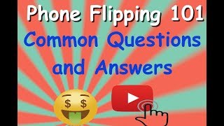 Phone Flipping 101- Questions, Bill of Sale/Scammers/Bad ESN/Phone Appraisals etc..