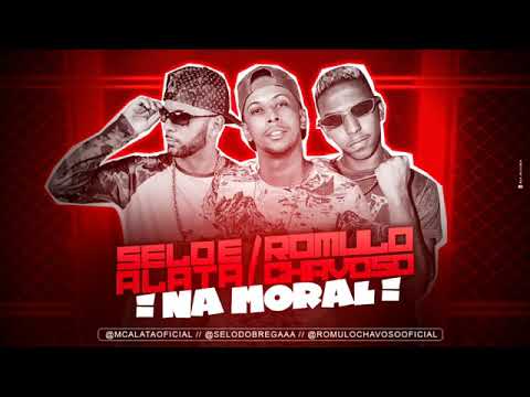 SELO E ALATA E ROMULO CHAVOSO - NA MORAL (Daniel Tix)