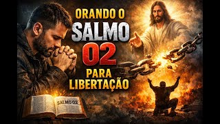 Orando a Bíblia. Salmo 02 Oração Poderosa de Libertação. #bíblia #libertação #oração