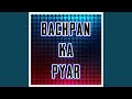 Bachpan Ka Pyar New Version