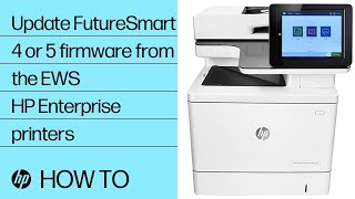 How to update FutureSmart 4 or 5 firmware from the Embedded Web Server on HP Enterprise and Managed printers