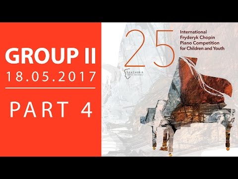 The 25. International Fryderyk Chopin Piano Competition for Children - Group 2 part 4 - 18.05.2017