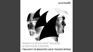 Twilight vs Breathe feat HALIENE & Matthew Steeper (Jack Trades Extended Remix)