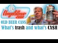 Find OLD BEER CANS!? ￼Barry the beer guy explains how to sort the trash from cans that are worth $$!