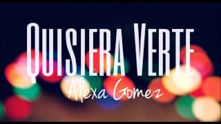 Alexa Gomez - Quisiera Verte (DEMOTeaser)
